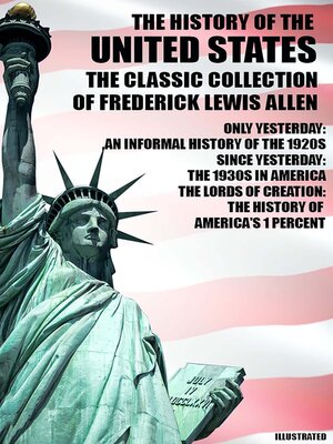 cover image of The History of the United States. the Classic Collection of Frederick Lewis Allen. Illustrated